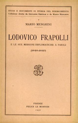 Lodovico Frapolli e le sue missioni diplomatiche a Parigi 1848-1849.