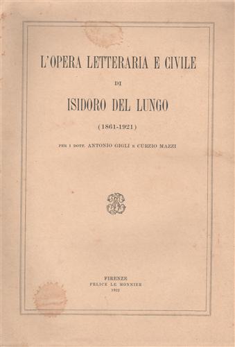 L'opera letteraria e civile di Isidoro Del Lungo (1861-1921).