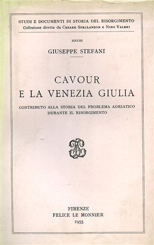 Cavour e la Venezia Giulia. Contributo alla storia del problema adriatico durant