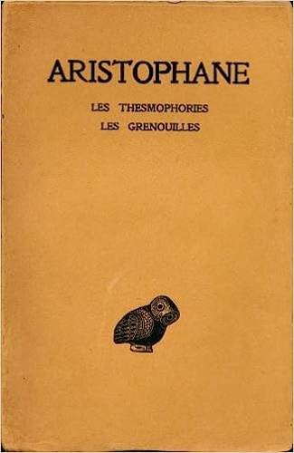 Les Thesmophories. Les Grenouilles.