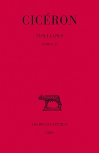 Tusculanes. Tome I: Livres I-II.