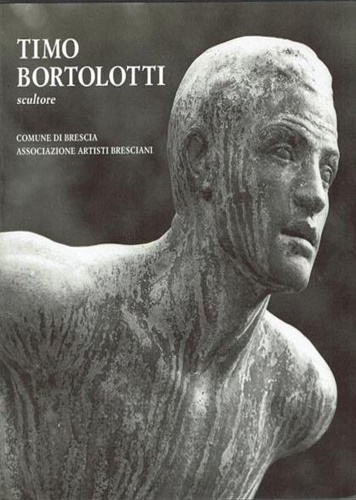 Timo Bortolotti Scultore 1884-1954.