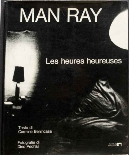 Man Ray. Les heures heureuses.