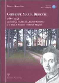 9788883047169-Giuseppe Maria Brocchi 1687-1751. Sacerdote ed erudito del Settecento Fiorentino