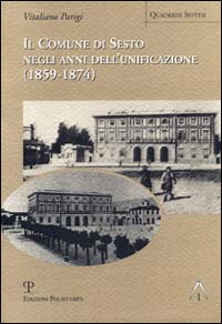 9788883047596-Il Comune di Sesto negli anni dell'Unificazione 1859-1874.