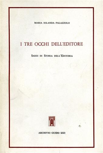 9788885760165-I tre occhi dell'Editore. Saggi di Storia dell'Editoria.