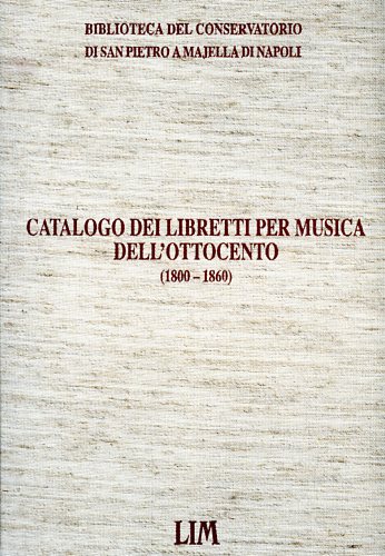 9788870960105-Catalogo dei libretti per musica dell'Ottocento 1800-1860.