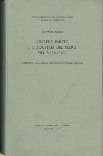 Vilfredo Pareto e l'Industria del Ferro nel Valdarno. Contributo alla Storia del