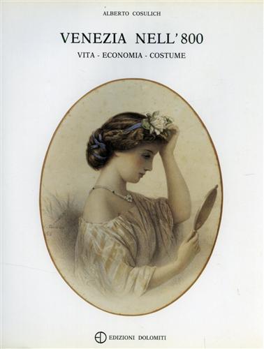 Venezia nell'800. Vita, economia, costume.