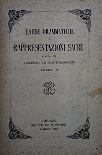 Laude drammatiche e rappresentazioni sacre. Firenze, Bologna, Pordenone, Ravello