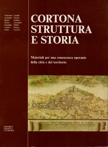 Cortona, struttura e storia. Materiali per una conoscenza operante della città e