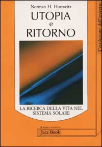 9788816401983-Utopia e ritorno. La ricerca della vita nel sistema solare.