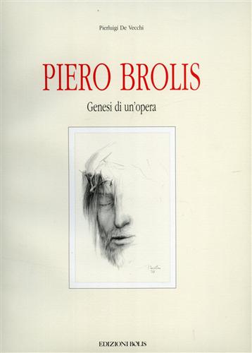 Piero Brolis. Genesi di un'opera. Disegni e bozzetti preparatori della Via Cruci