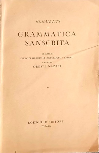 Elementi di grammatica sanscrita seguiti da esercizi graduali, antologia e lessi