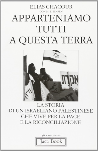 9788816302617-Apparteniamo tutti a questa terra. La storia di un israeliano palestinese che vi