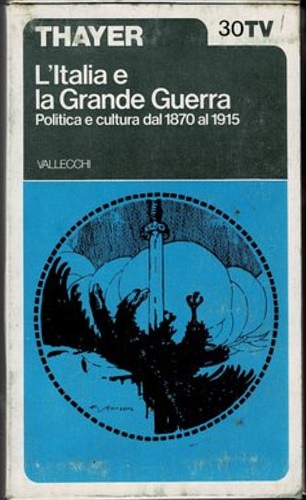 L'Italia e la grande guerra. Politica e cultura dal 1870 al 1915.