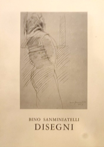 Bino Sanminiatelli. Disegni.