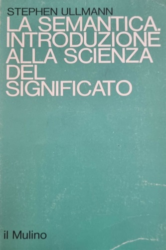 La semantica. Introduzione alla scienza del Significato.