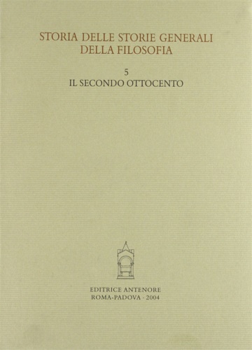 9788884555786-Storia delle storie generali della filosofia. Vol.5: Il secondo Ottocento.