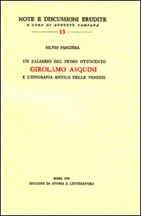 9788884986771-Un falsario del primo Ottocento: Girolamo Asquini e l'epigrafia antica delle Ven