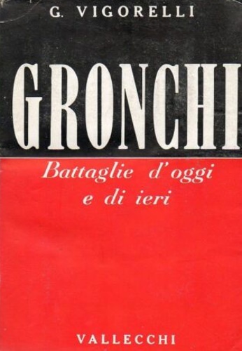 Gronchi. Battaglie d'oggi e di ieri.