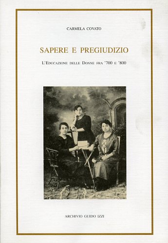 9788885760240-Sapere e pregiudizio. L'educazione delle donne fra '700 e 800.