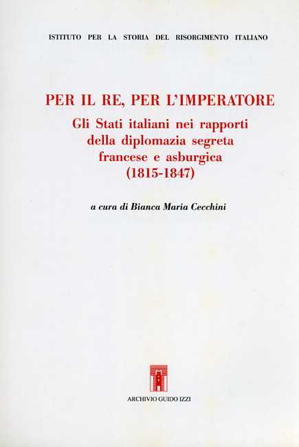 9788885760738-Per il re, per l'imperatore. Gli stati italiani nei rapporti della diplomazia se