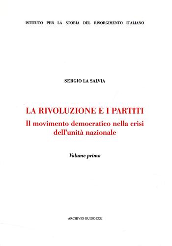 9788885760844-La rivoluzione e i partiti. Il movimento democratico della crisi dell'unità nazi