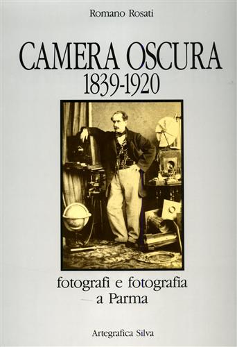 9788877650108-Camera oscura 1839-1920. Fotografi e fotografia a Parma.