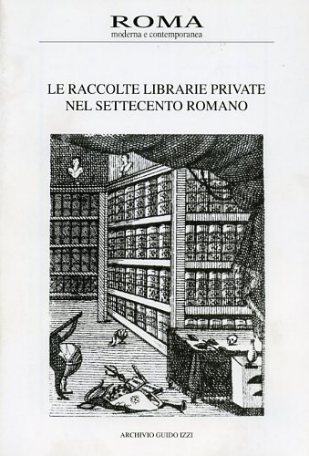 Le raccolte librarie private nel Settecento romano. Anno IV,n.3.