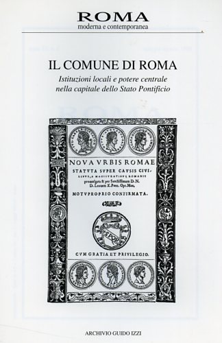 Il Comune di Roma: istituzioni locali e potere centrale nella capitale dello Sta