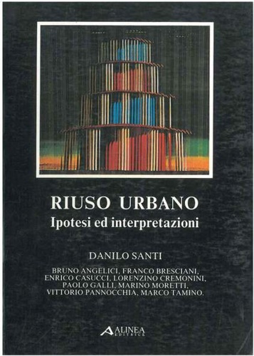 Riuso urbano. Ipotesi ed interpretazioni.