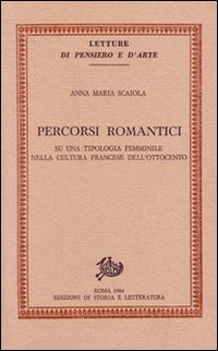 9788884986597-Percorsi romantici. Su una tipologia femminile nella cultura francese dell'Ottoc