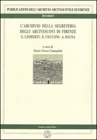 9788882510626-L'archivio della segreteria degli Arcivescovi di Firenze G.Limberti, E.Cecconi,