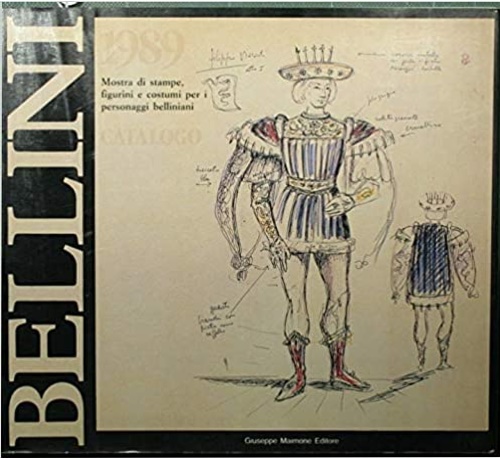 Bellini. Mostra di stampe, figurini e costumi per i personaggi belliniani.