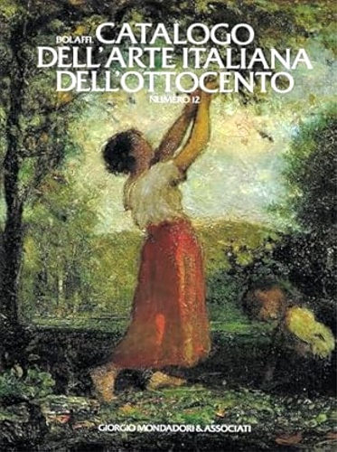 Catalogo Bolaffi dell'arte italiana dell'Ottocento. N.12.