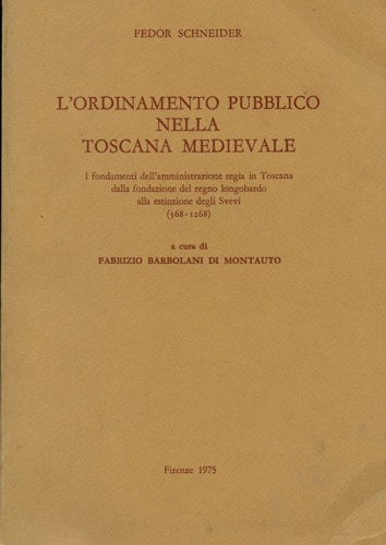 L'ordinamento pubblico nella Toscana medievale. I fondamenti dell'amministrazion