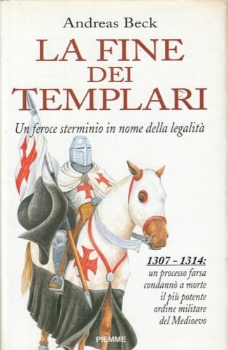 9788838420801-La fine dei templari. Un feroce sterminio in nome della legalità.