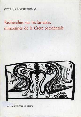 Recherches sur les larnakes minoennes de la Crète occidentale.