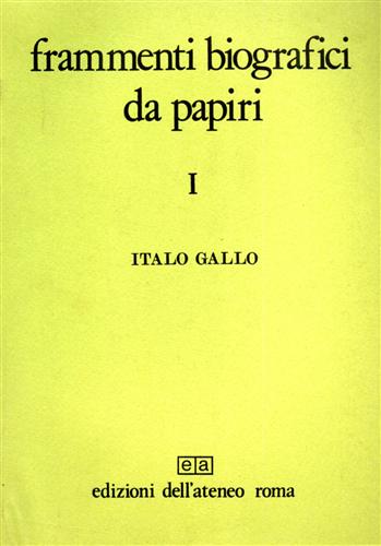 Frammenti biografici da papiri. Vol.I: La biografia politica. Vol.II: La biograf