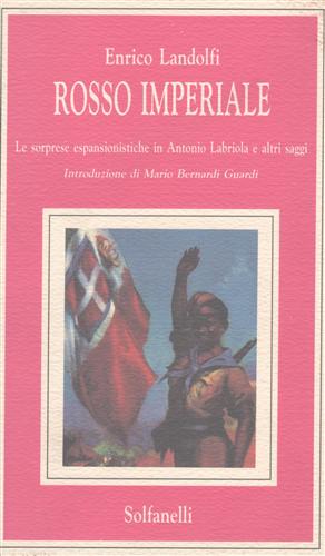 Rosso imperiale. Le sorprese espansionistiche in Antonio Labriola e altri saggi.