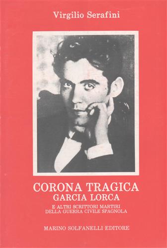 Corona tragica. Garcia Lorca e altri scrittori martiri della guerra civile spagn