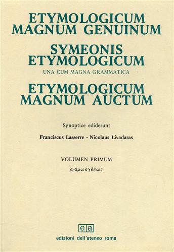 Etymologicum magnum genuinum, Symeonis etymologicum una cum magna grammatica. Et