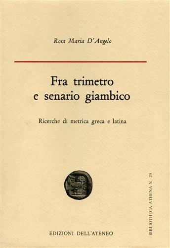 Fra trimetro e senario giambico. Ricerche di metrica greca e latina.