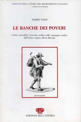 Le banche dei poveri. Carità, mutualità e piccolo credito nelle campagne umbre d