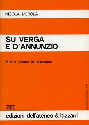 Su Verga e D'Annunzio. Mito e scienza in letteratura.