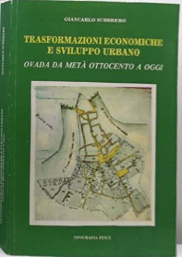 Trasformazioni economiche e sviluppo urbano. Ovada da metà Ottocento ad oggi.