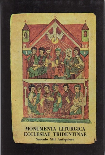 Monumenta liturgica ecclesiae tridentinae saeculo XIII antiquiora.