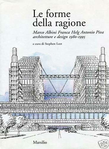 9788831761598-Le forme della ragione. Marco Albini Franca Helg Antonio Piva architetture e des