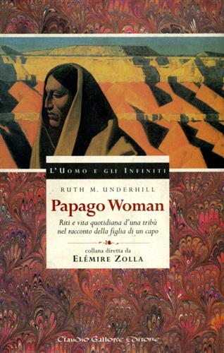 9788882170196-Papago Woman. Riti e vita quotidiana d'una tribù nel racconto della figlia di un